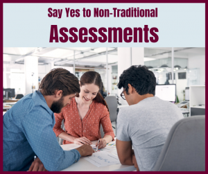 Say Yes to Non-Traditional Assessments