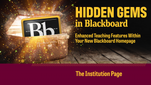 Hidden Gems: Enhanced Teaching Features within your New Blackboard Homepage. The Institution Page