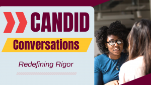 Two individuals having a conversation with text Candid Conversations, Redefining Rigor