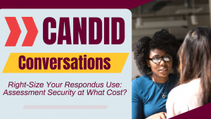 Candid Conversations about Teaching: Right-Size Your Respondus Use: Assessment Security at What Cost?